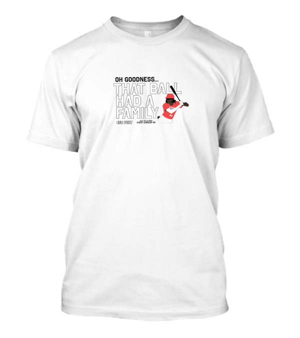 Oh Goodness That Ball Had A Family Elly De La Cruz First Career HR 458 Feet T-Shirt