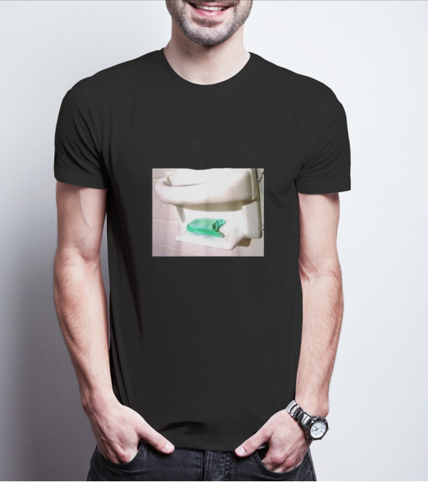 If I Eated Soap Don’t Eat It BC I Did No I Didn't <3 T-Shirt