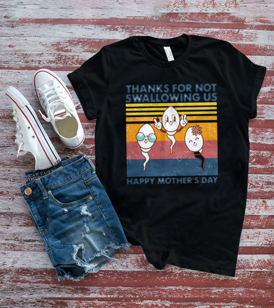 Thanks For Not Swallowing Us Happy Mother's Day Vintage Retro Sperm Cartoon Characters T-Shirt