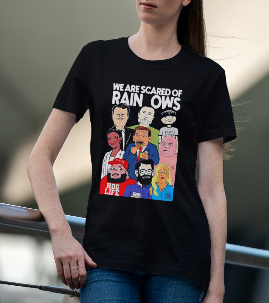 We Are Scared Of Rainbows Pence Sitter MAGA Hog Life T-Shirt