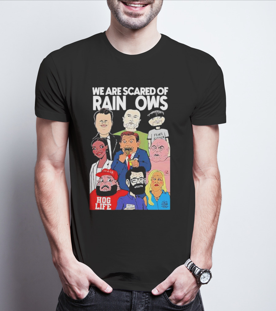 We Are Scared Of Rainbows Pence Sitter MAGA Hog Life T-Shirt