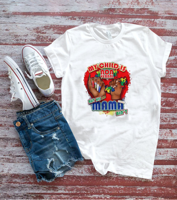 My Child Is Non Verbal But His Mama Ain’t Puzzle Hands T-Shirt