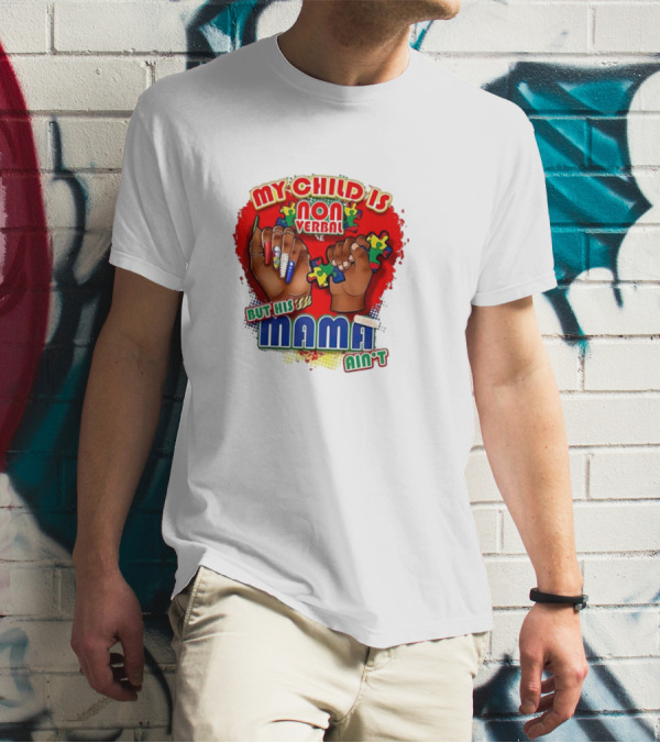 My Child Is Non Verbal But His Mama Ain’t Puzzle Hands T-Shirt