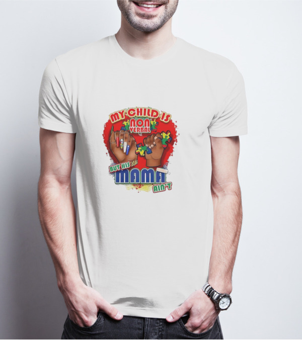 My Child Is Non Verbal But His Mama Ain’t Puzzle Hands T-Shirt