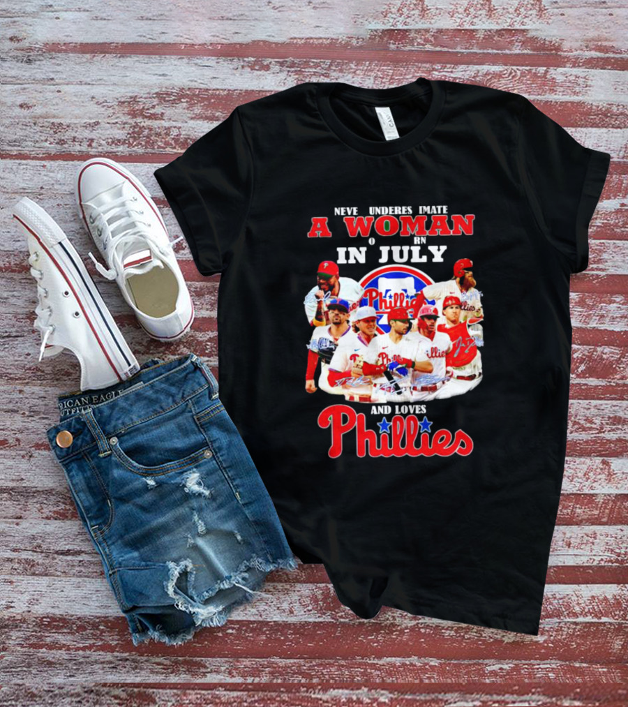 Never Underestimate A Woman Born In July Who Loves Phillies Players T-Shirt