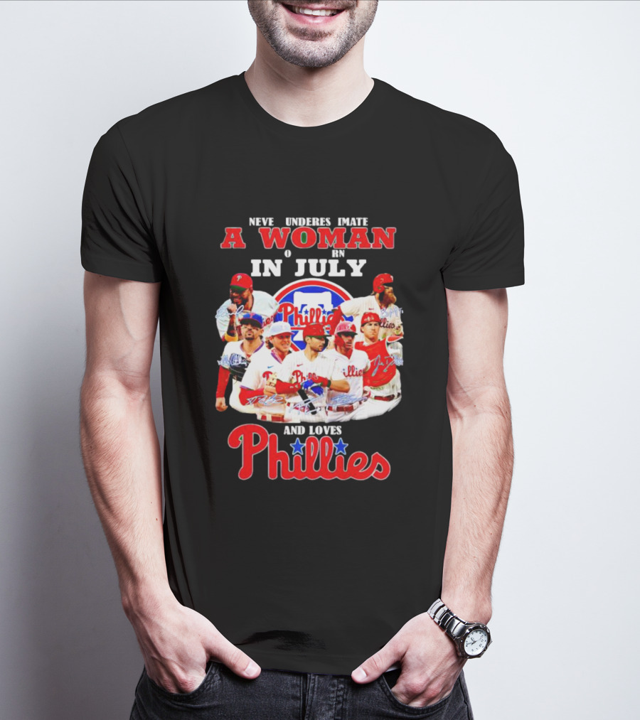Never Underestimate A Woman Born In July Who Loves Phillies Players T-Shirt