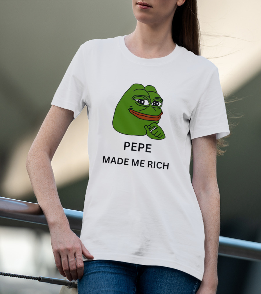 Pepe The Frog Meme Pepe Made Me Rich T-Shirt