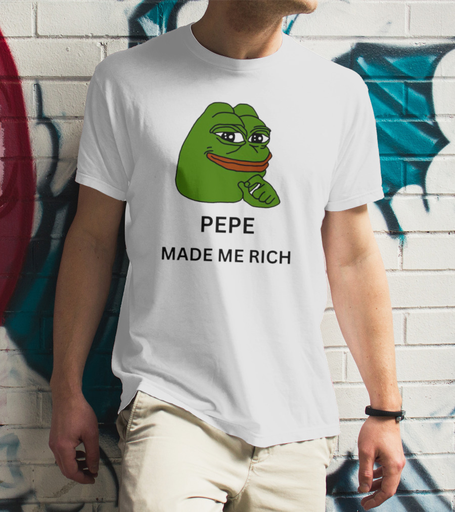 Pepe The Frog Meme Pepe Made Me Rich T-Shirt