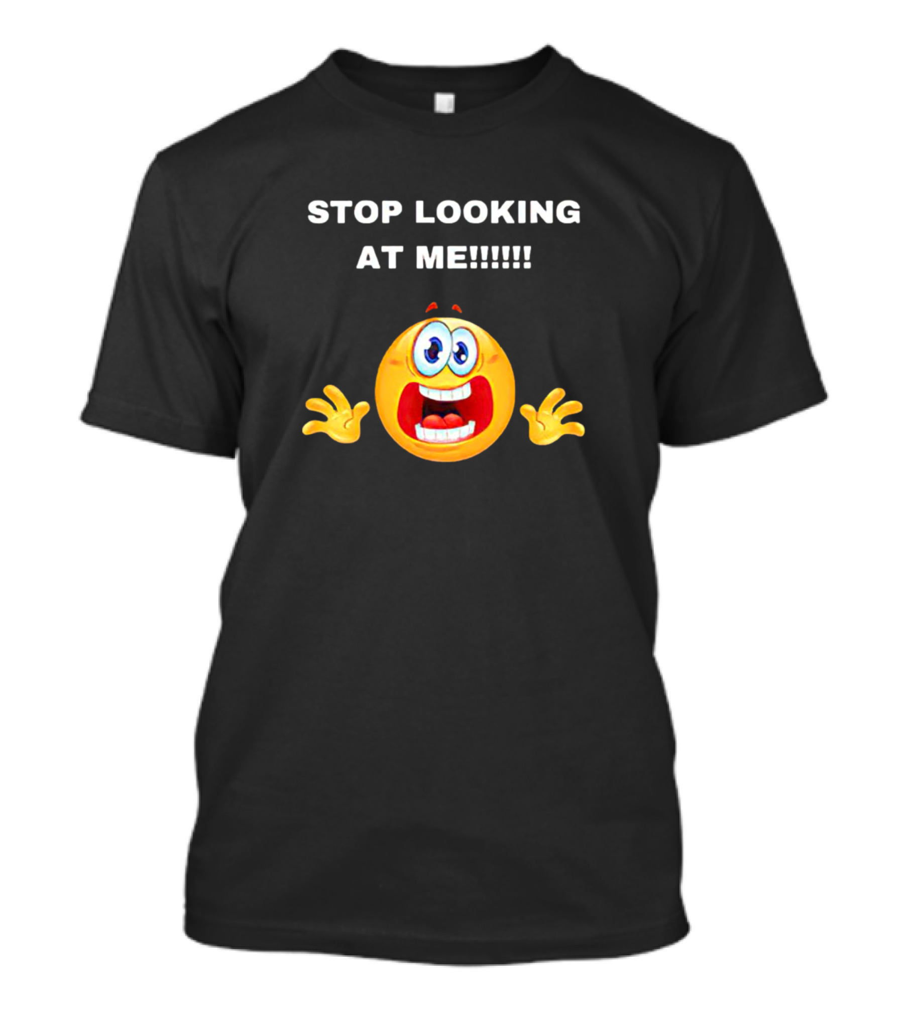 STOP LOOKING AT ME Emoji With Hands T-Shirt