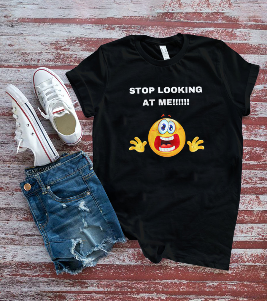 STOP LOOKING AT ME Emoji With Hands T-Shirt