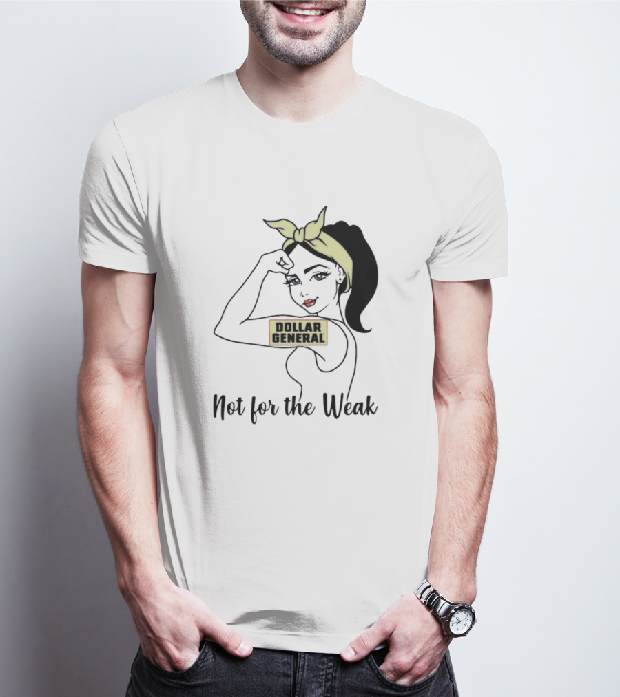 Strong Girl Dollar General Not For The Weak T-Shirt