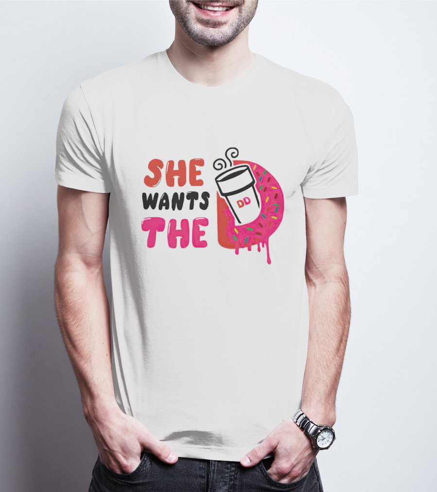 She Wants The Dunkin Donuts Coffee And Donut T-Shirt