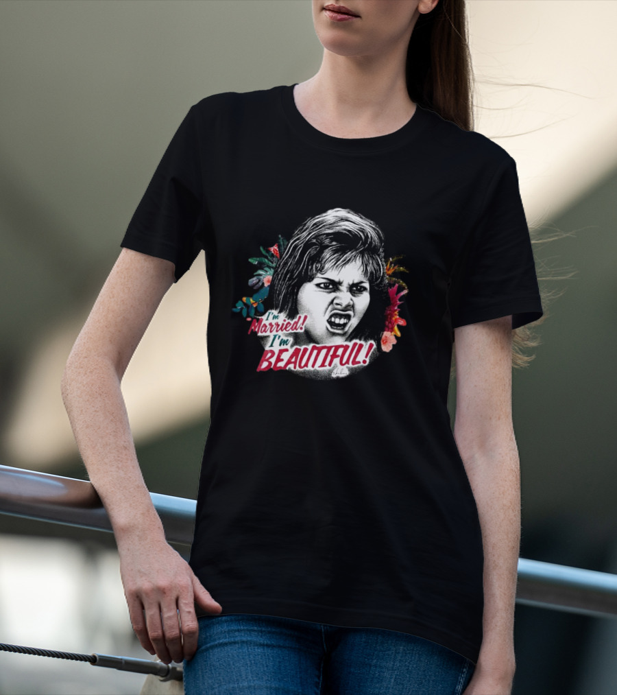 I’m Married I’m Beautiful Angry Woman Floral Background T-Shirt