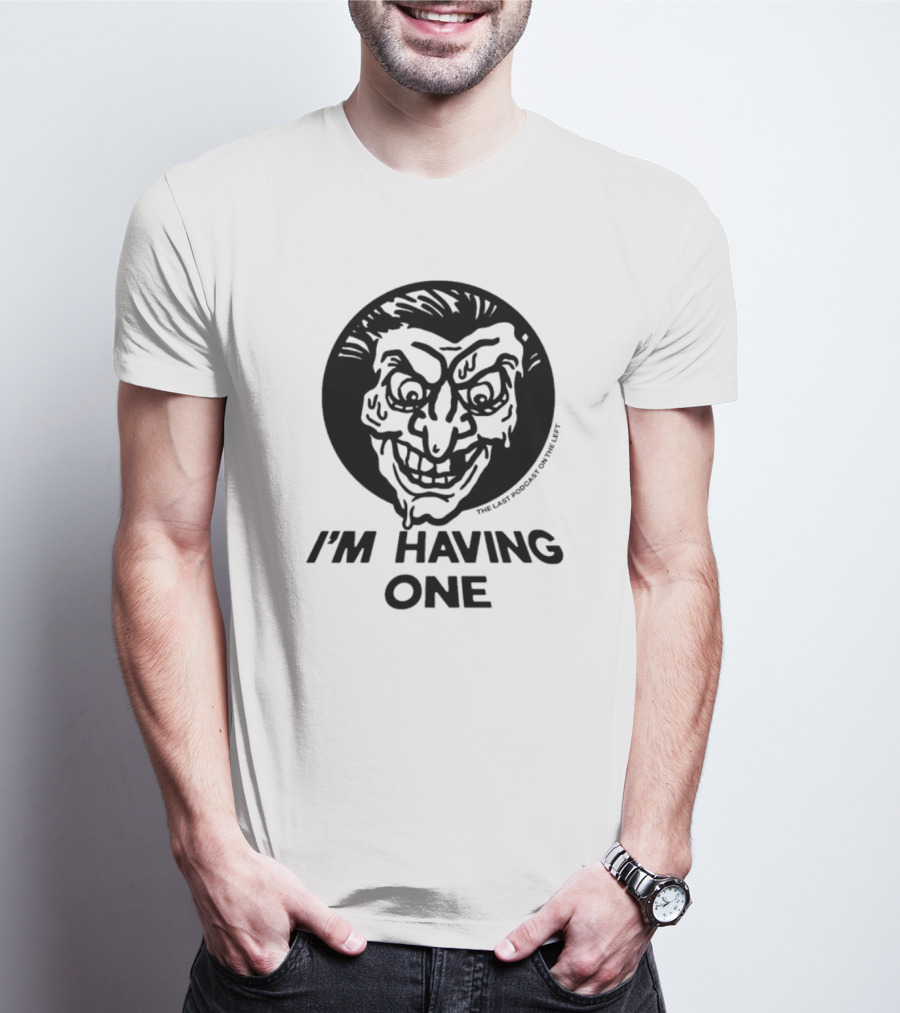 I'm Having One The Last Podcast On The Left Joker Face T-Shirt