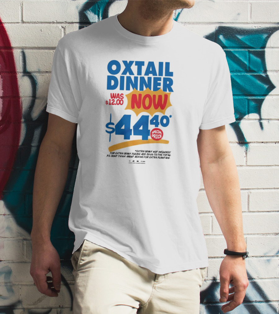 Oxtail Dinner Now $44.40 Special Price Promotions T-Shirt