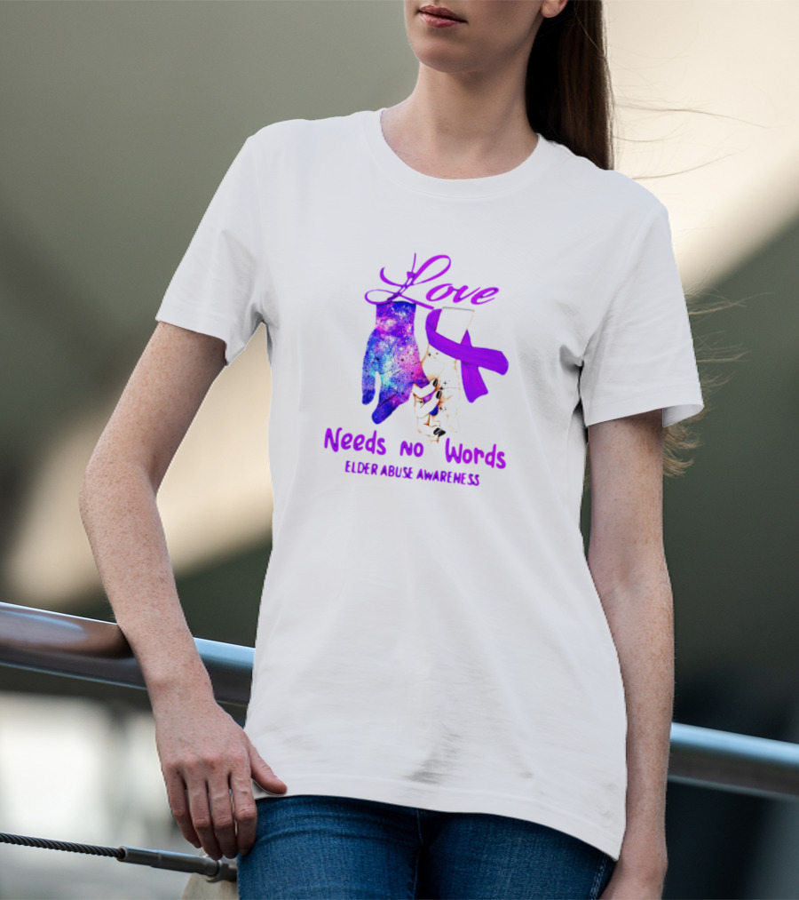 Love Needs No Words Elder Abuse Awareness Galaxy Hand And Purple T-Shirt