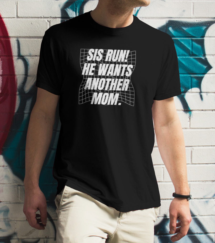 Sis Run He Wants Another Mom Text On Distorted Grid T-Shirt