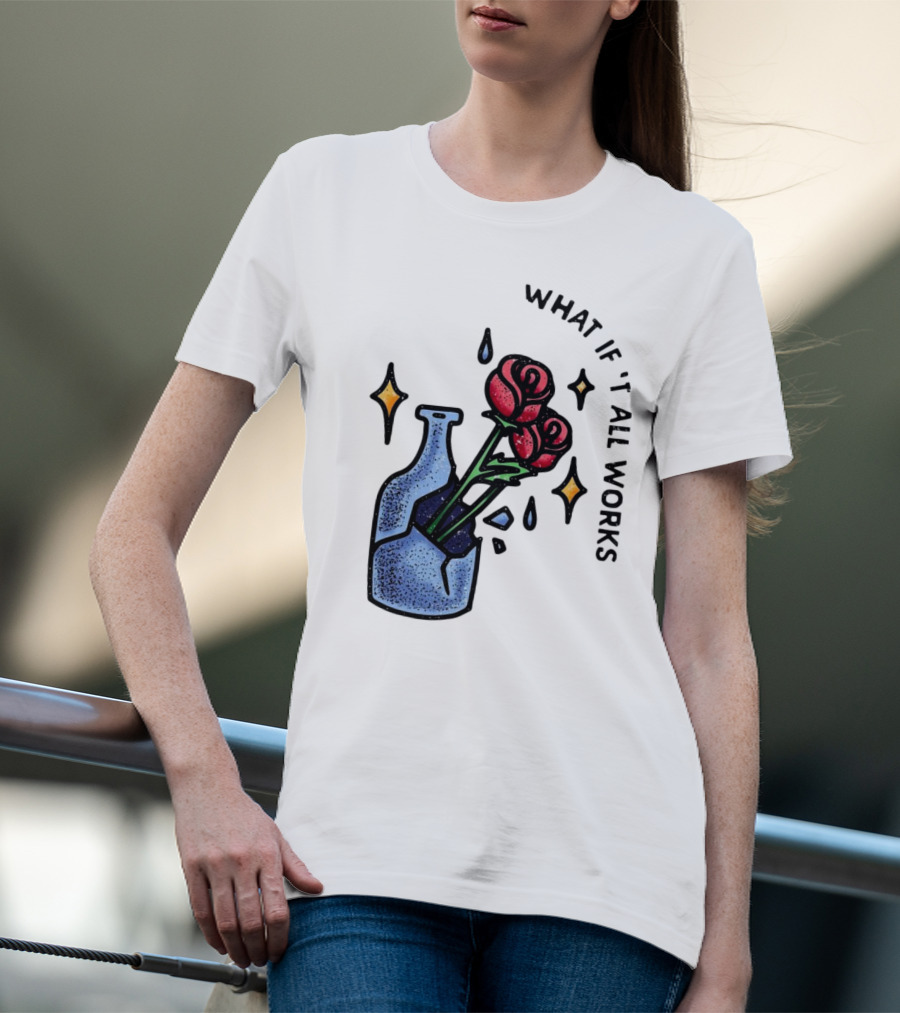 What If It All Works Out Roses In Broken Vase T-Shirt