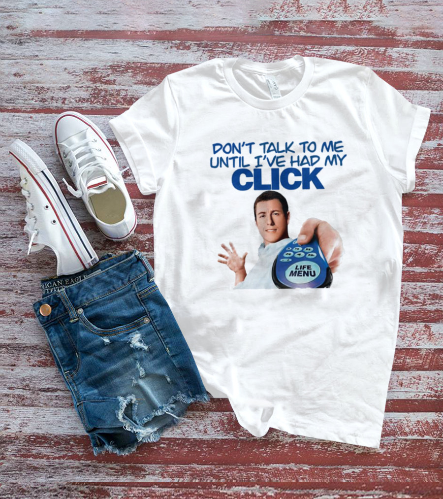 Adam Sandler Don't Talk To Me Until I've Had My Click Life Menu T-Shirt