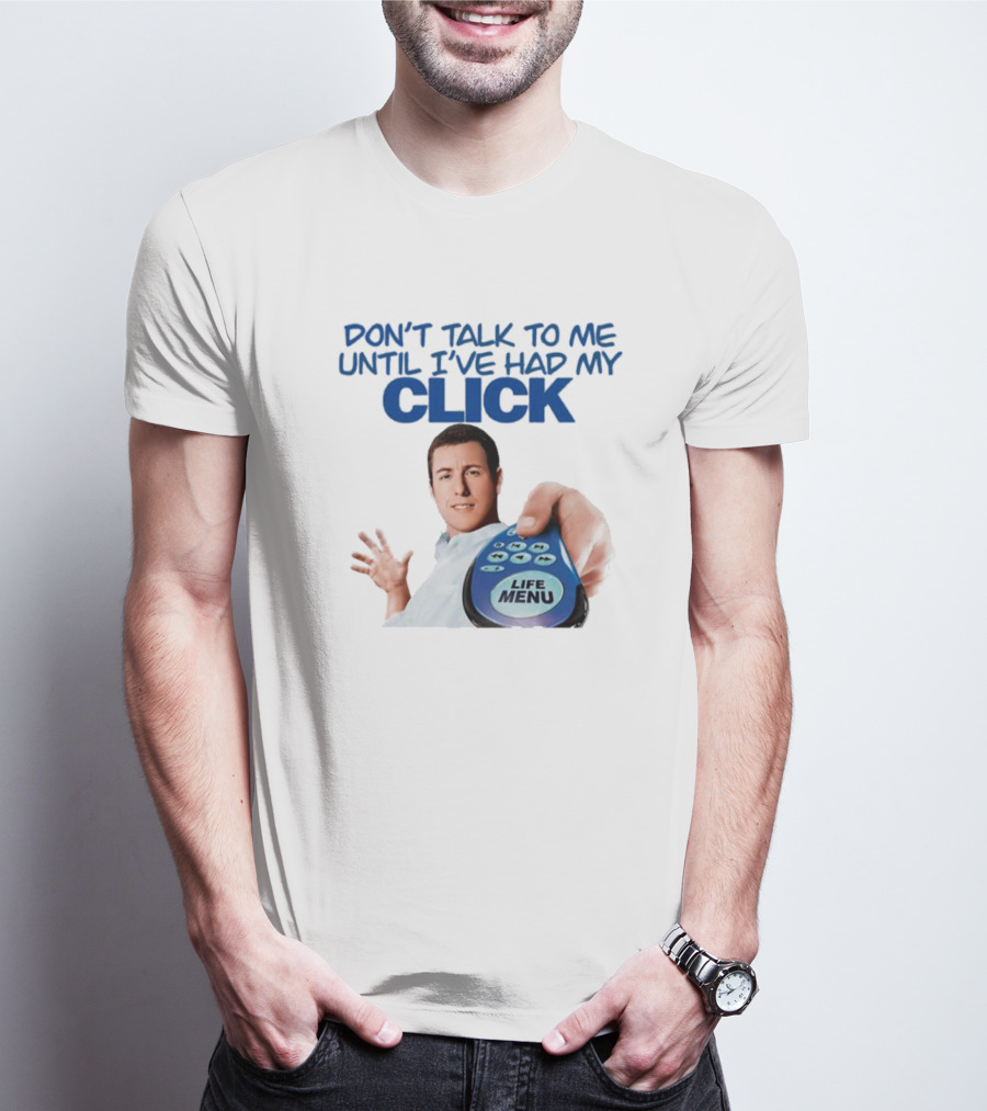 Adam Sandler Don't Talk To Me Until I've Had My Click Life Menu T-Shirt