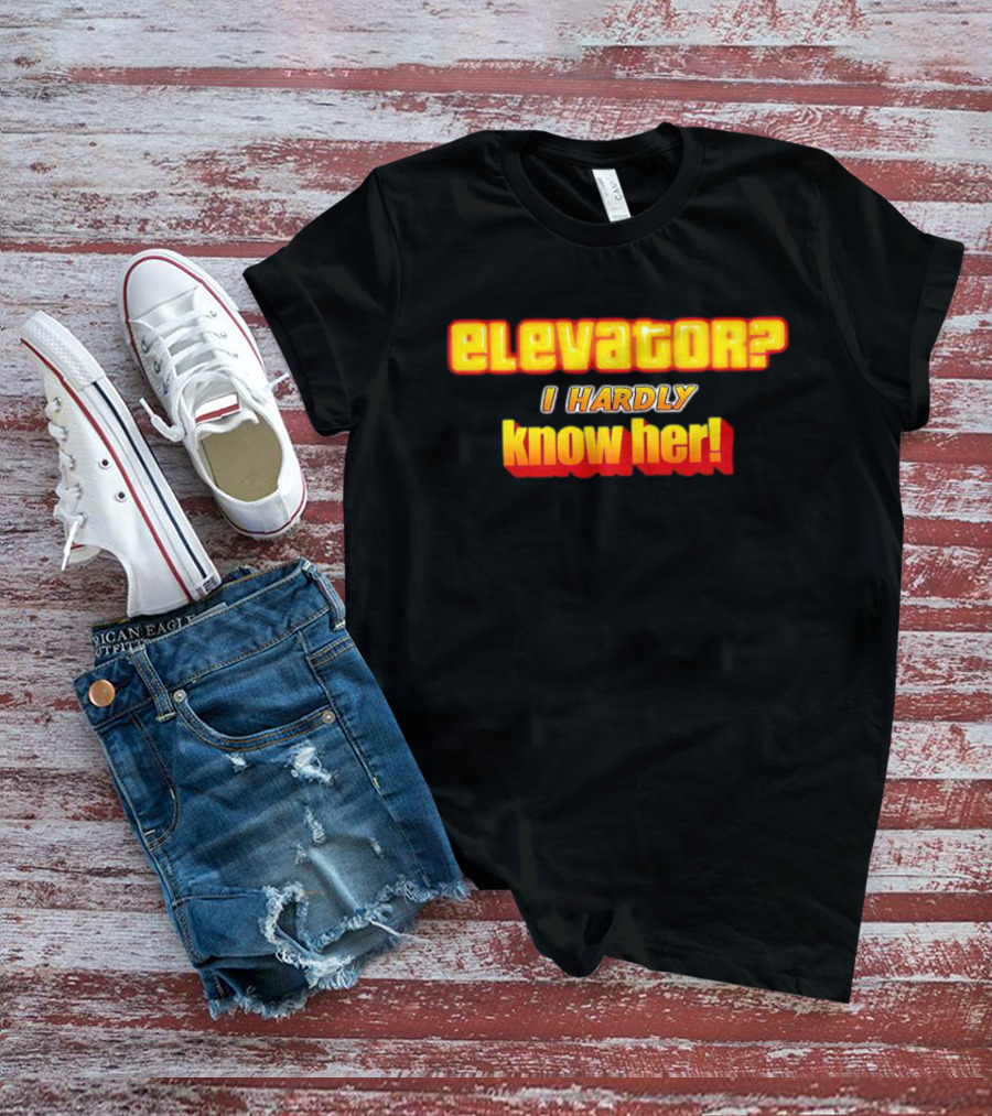 Elevator? I Hardly Know Her Retro T-Shirt