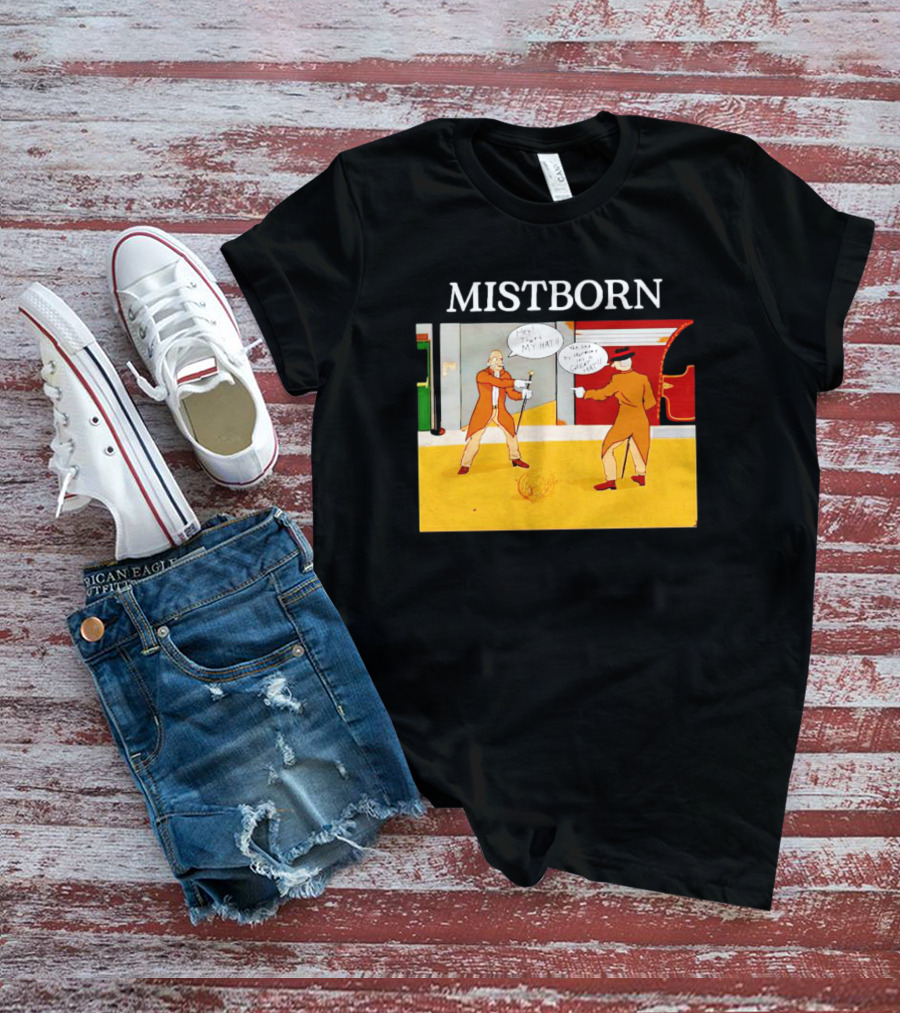 MISTBORN Hey It's My Hat You Can't Have My Cravat Comics Scene T-Shirt