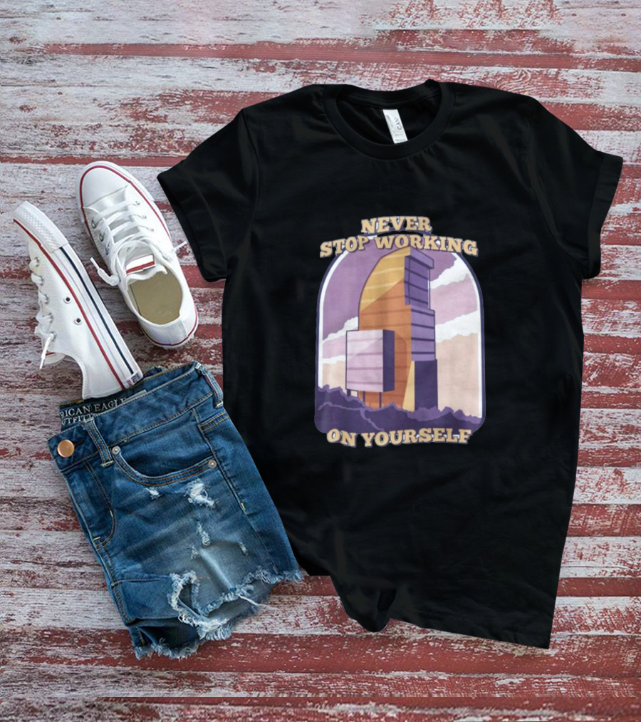 Never Stop Working On Yourself Motivational Tower With Mountain Ridge T-Shirt