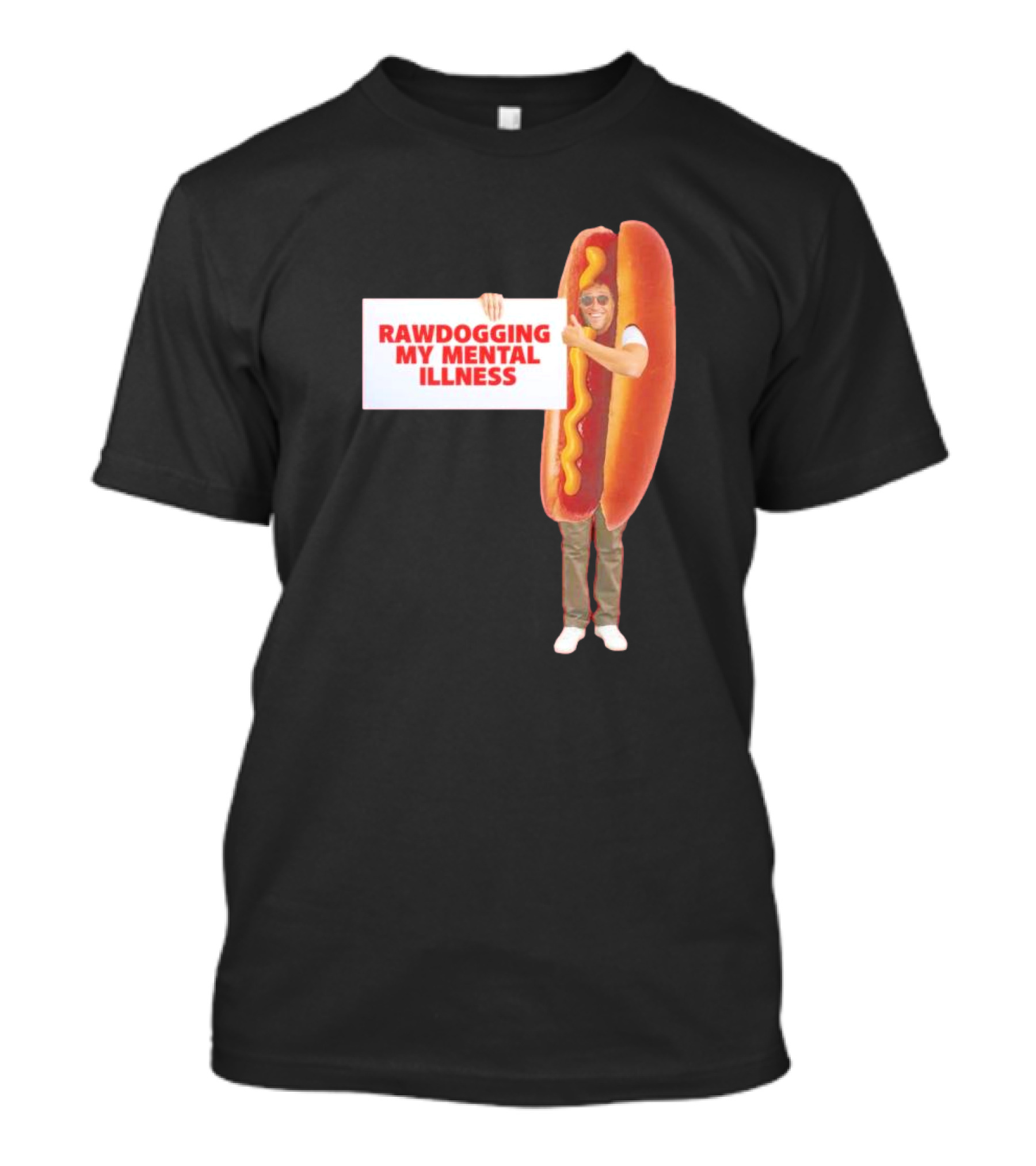 Rawdogging My Mental Illness Hot Dog Costume Image T-Shirt