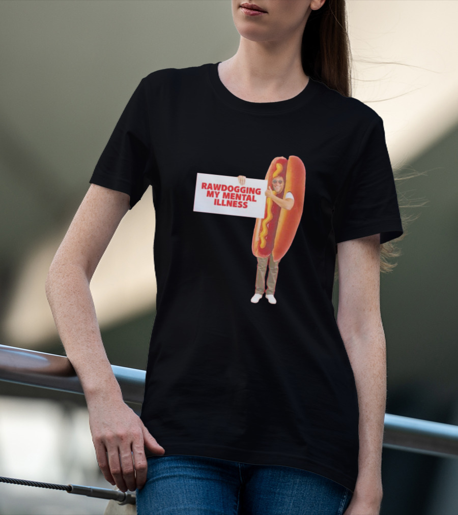 Rawdogging My Mental Illness Hot Dog Costume Image T-Shirt