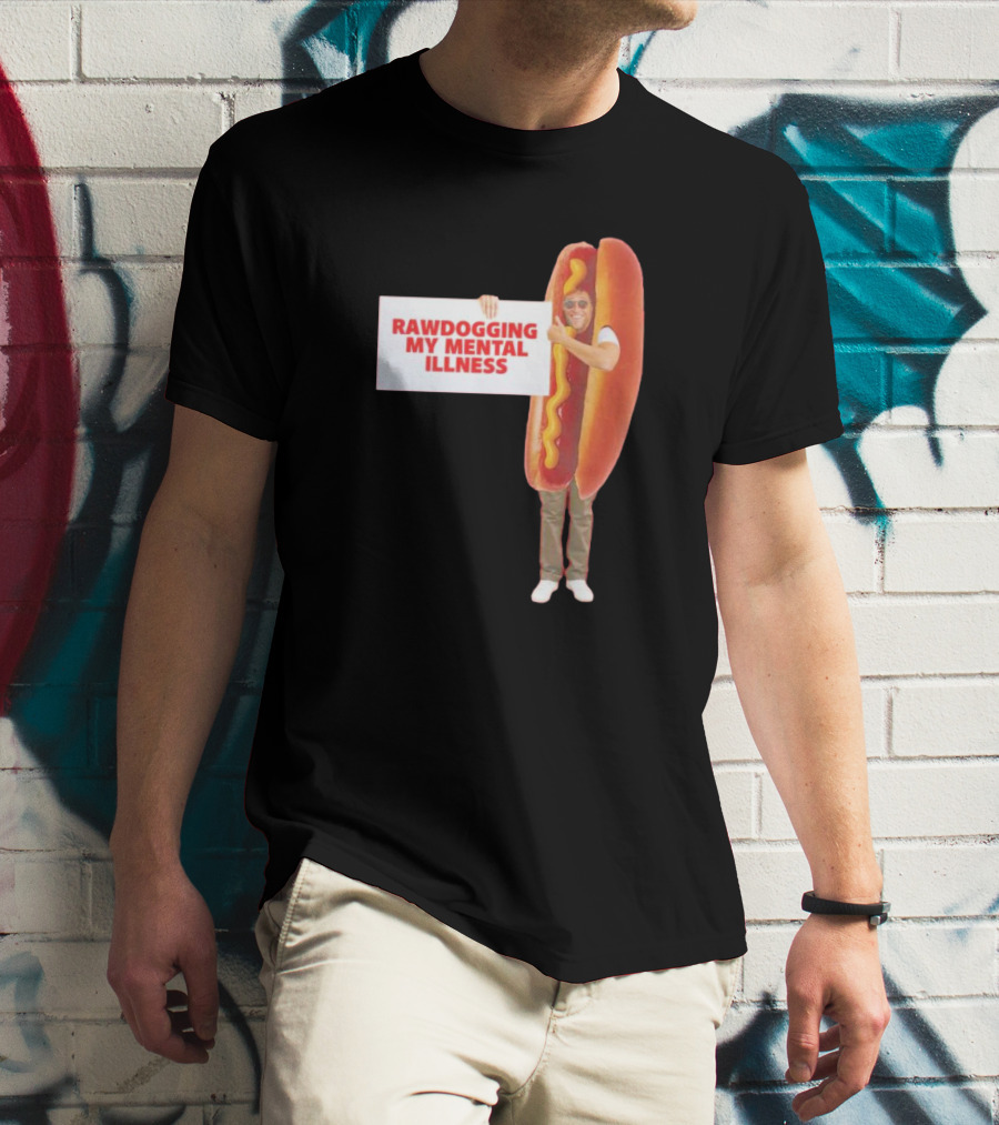 Rawdogging My Mental Illness Hot Dog Costume Image T-Shirt