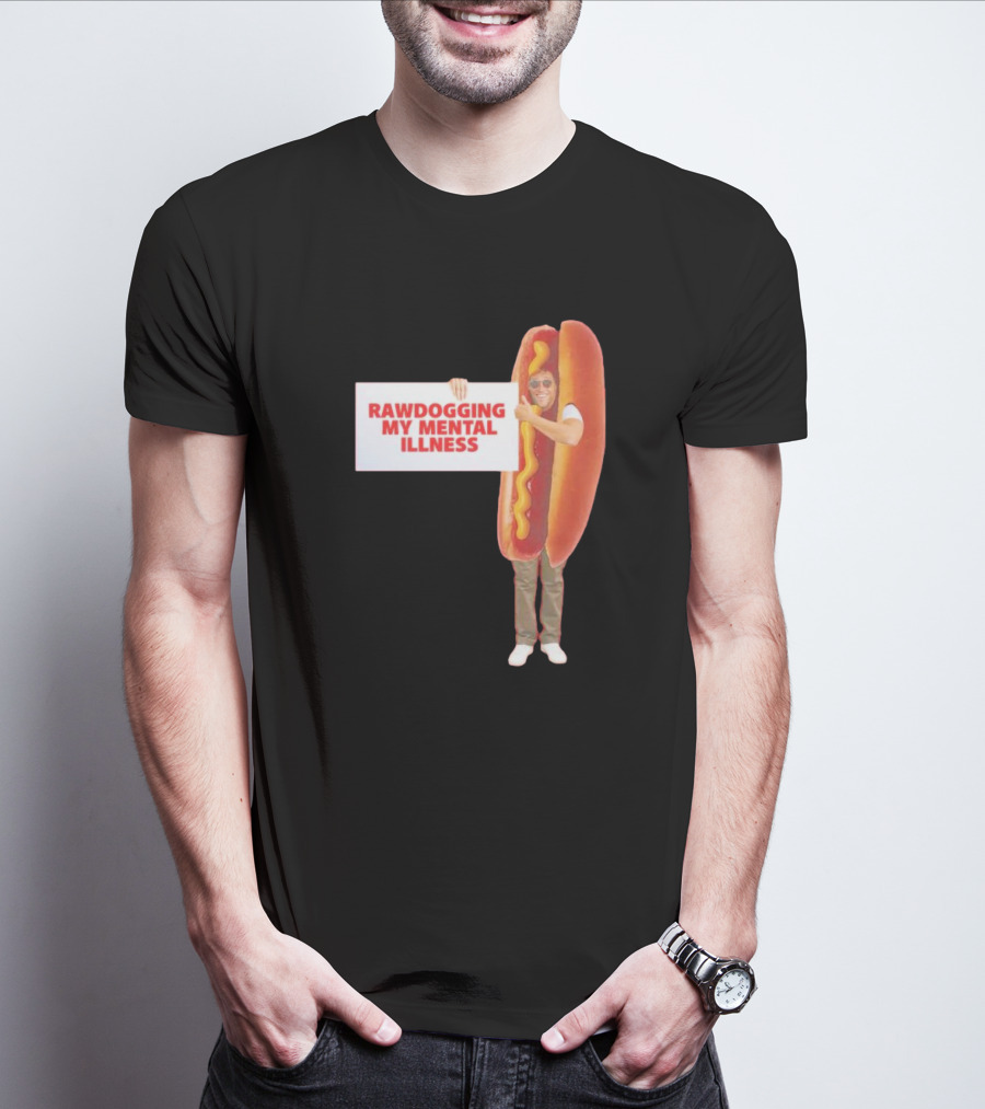 Rawdogging My Mental Illness Hot Dog Costume Image T-Shirt