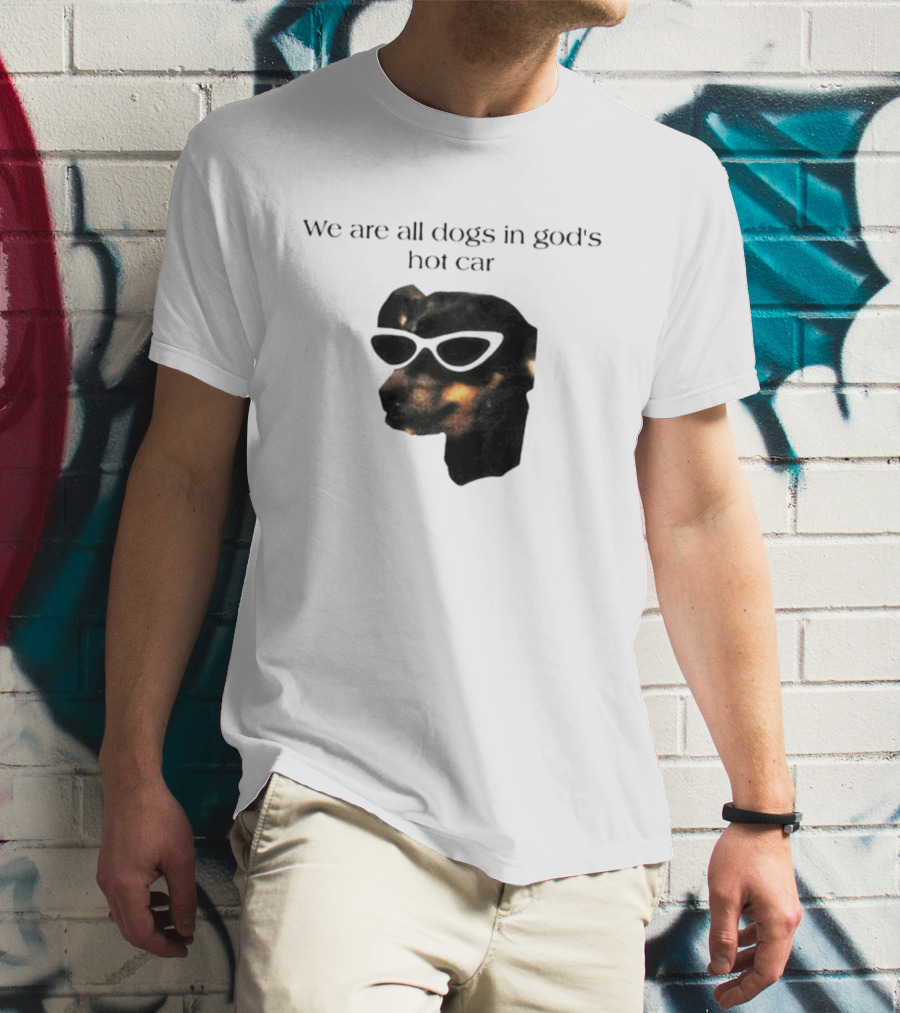 We Are All Dogs In God's Hot Car Sunglasses Canine T-Shirt