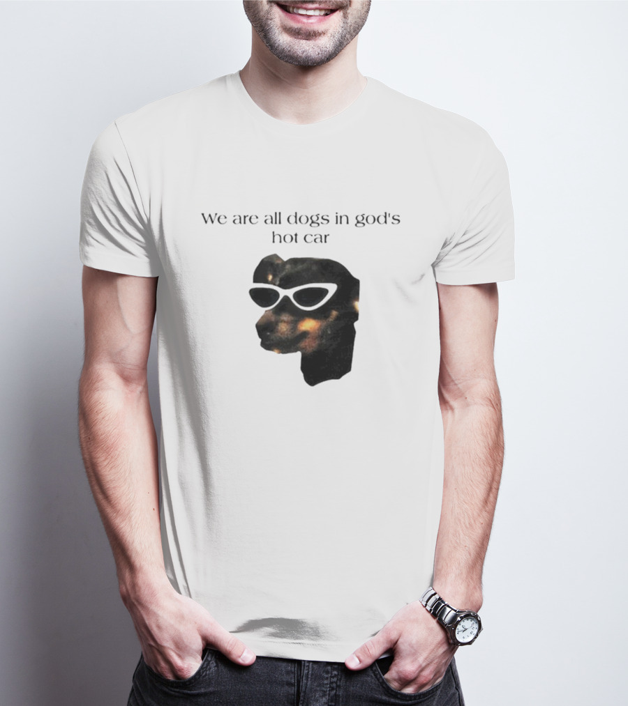 We Are All Dogs In God's Hot Car Sunglasses Canine T-Shirt