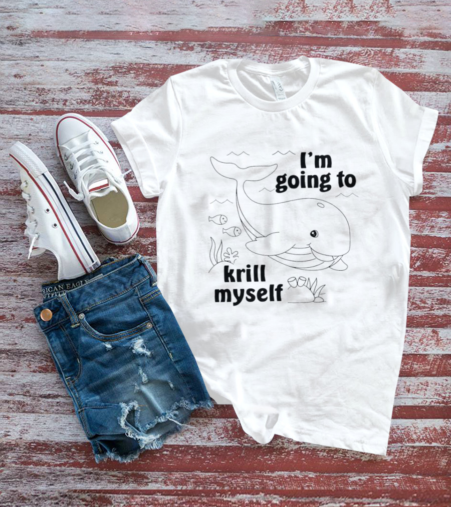I’m Going To Krill Myself Whale With Fish And Waves T-Shirt
