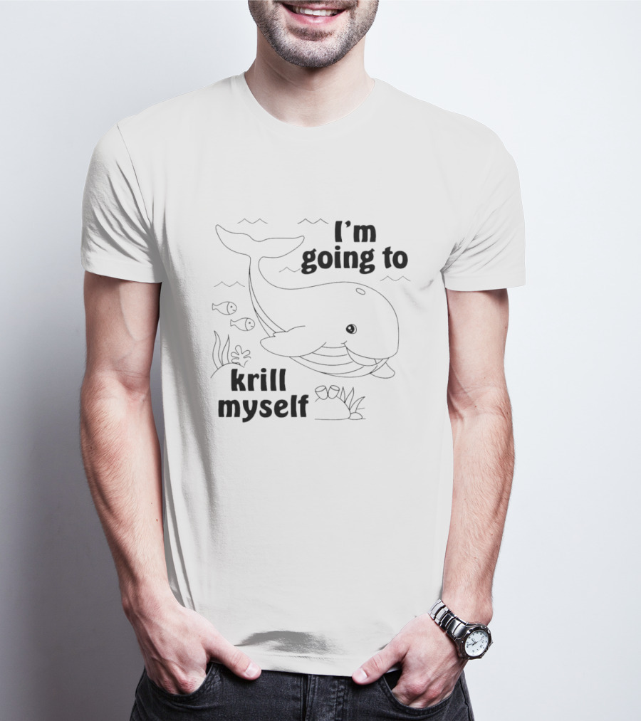 I’m Going To Krill Myself Whale With Fish And Waves T-Shirt