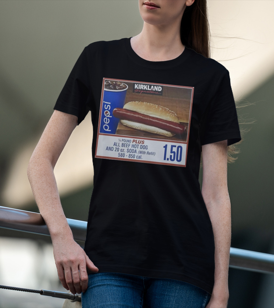 Kirkland Signature Pepsi 1/4 Pound Plus All Beef Hot Dog And 20 Oz. Soda With Refill 1.50 T-Shirt