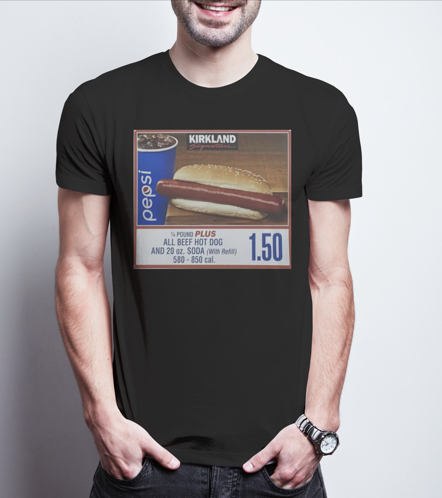 Kirkland Signature Pepsi 1/4 Pound Plus All Beef Hot Dog And 20 Oz. Soda With Refill 1.50 T-Shirt