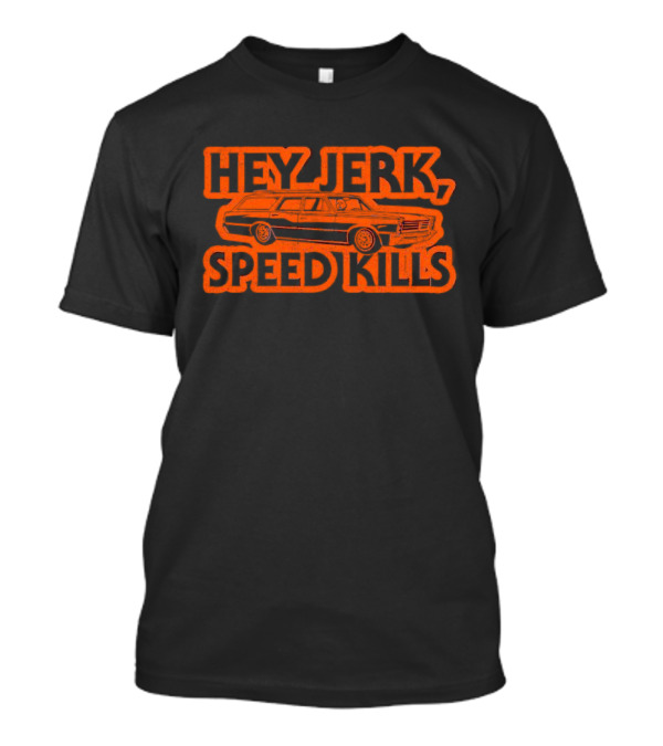 Hey Jerk Speed Kills Michael Myers Car T-Shirt