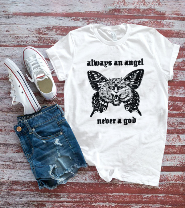 Always An Angel Never A God Cat And Butterfly Wings T-Shirt