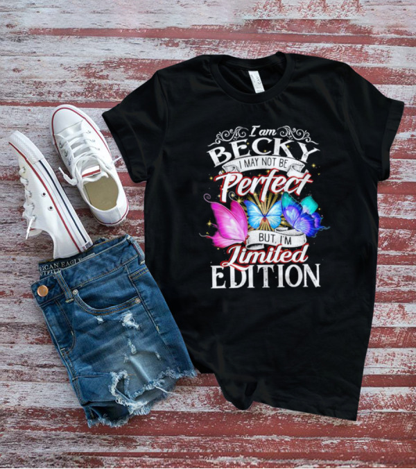 I Am Becky I May Not Be Perfect But I'm Butterflies T-Shirt