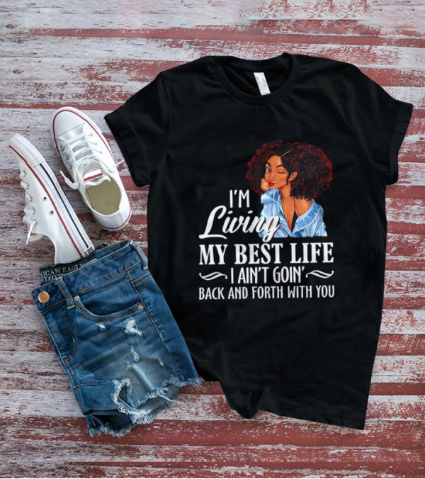 I'm Living My Best Life I Ain't Goin' Back And Forth With You Black Women Winking Afro T-Shirt