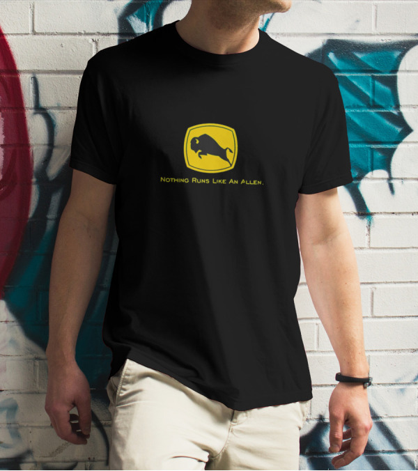 Nothing Runs Like An Allen Buffalo T-Shirt