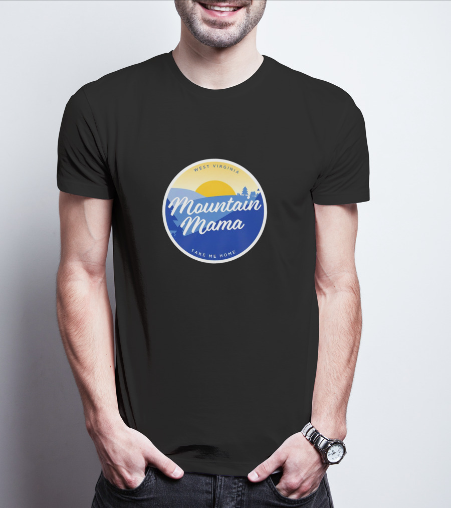 West Virginia Mountain Mama Take Me Home T-Shirt
