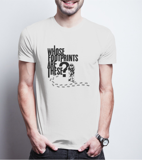 WHOSE FOOTPRINTS ARE THESE? T-Shirt