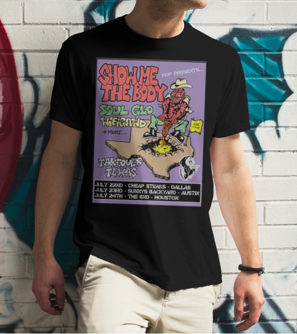 Show Me The Body Soul Glo WiFiGawd Takeover Texas Tour July 22nd Dallas July 23rd Austin July 24th Houston T-Shirt
