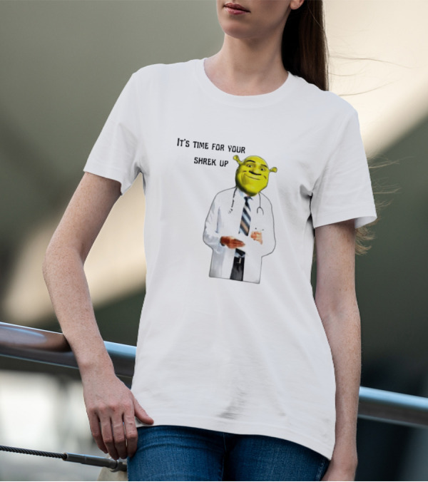 It's Time For Your Shrek Up Doctor T-Shirt