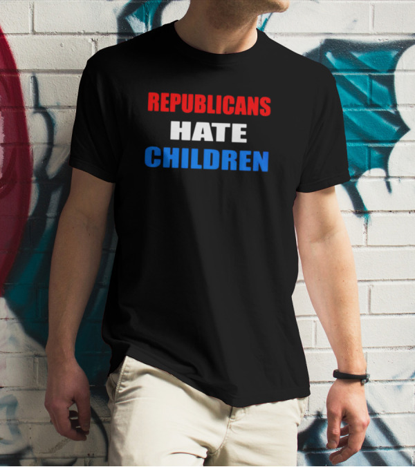 Republicans Hate Children Red White Blue Text T-Shirt