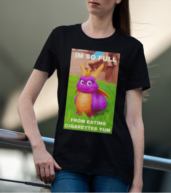 Spyro I'm So Full From Eating Cigarettes Yum T-Shirt