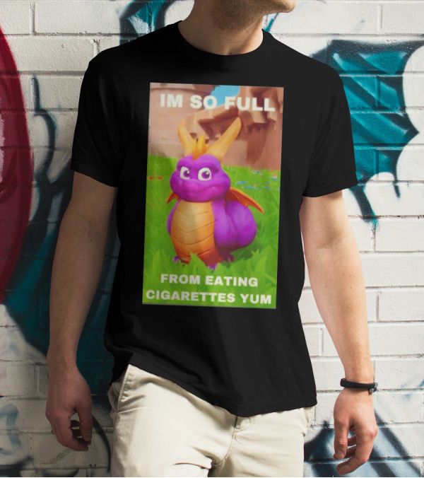 Spyro I'm So Full From Eating Cigarettes Yum T-Shirt