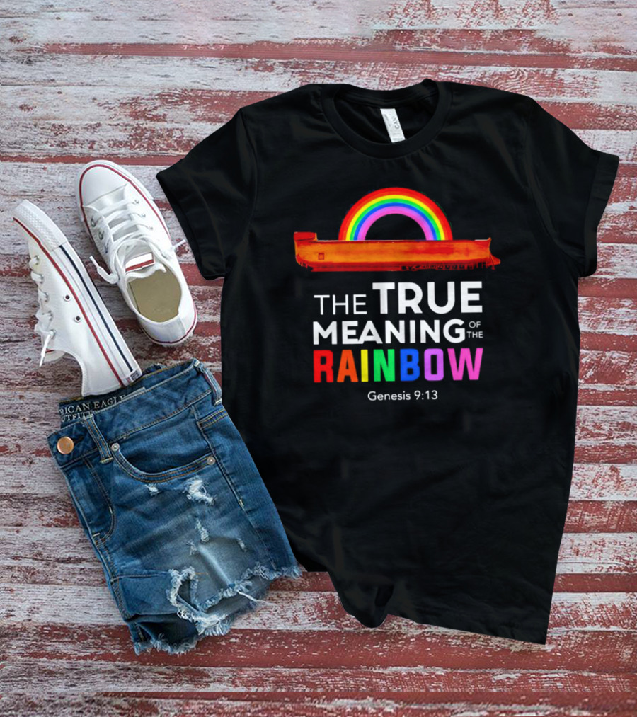 The True Meaning Of The Rainbow Genesis 9:13 Noah's Ark T-Shirt